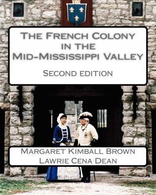 Read online The French Colony in the Mid-Mississippi Valley - Margaret K. Brown | ePub