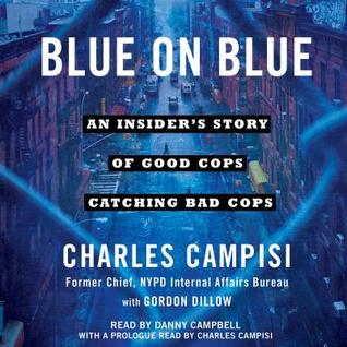 Read online Blue on Blue: An Insider's Story of Good Cops Catching Bad Cops - Charles Campisi file in PDF