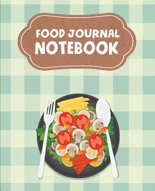 Read online Food Journal Notebook: Diet Food Journal 7.5x9.25 - Weight Watcher Log Book - Log / Food / Diet Planner with Calories Counter Vol.3: Food Journal - NOT A BOOK file in PDF