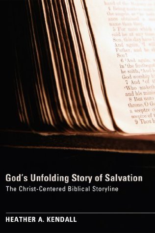 Download God’s Unfolding Story of Salvation: The Christ-Centered Biblical Storyline - Heather A. Kendall file in ePub
