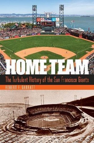 Download Home Team: The Turbulent History of the San Francisco Giants - Robert F Garratt file in PDF