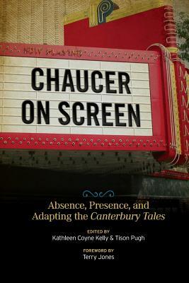 Download Chaucer on Screen: Absence, Presence, and Adapting the Canterbury Tales - Kathleen Coyne Kelly | ePub