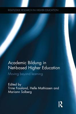 Read online Academic Bildung in Net-Based Higher Education: Moving Beyond Learning - Trine Fossland | PDF