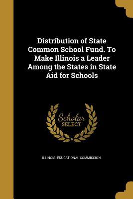 Read Distribution of State Common School Fund. to Make Illinois a Leader Among the States in State Aid for Schools - Illinois Educational Commission file in PDF