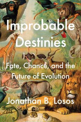 Download Improbable Destinies: Fate, Chance, and the Future of Evolution - Jonathan B. Losos | ePub