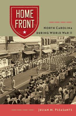 Read Home Front: North Carolina During World War II - Julian M Pleasants | ePub