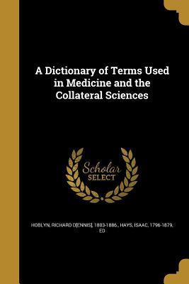 Download A Dictionary of Terms Used in Medicine and the Collateral Sciences - Richard Dennis Hoblyn | PDF