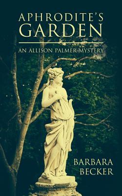 Read Aphrodite's Garden: An Allison Palmer Mystery - Barbara Becker file in PDF