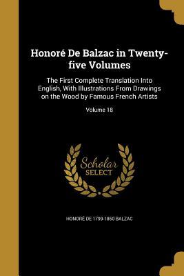 Read Honore de Balzac in Twenty-Five Volumes: The First Complete Translation Into English, with Illustrations from Drawings on the Wood by Famous French Artists; Volume 18 - Honoré de Balzac file in ePub
