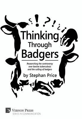 Download Thinking Through Badgers: Researching the Controversy Over Bovine Tuberculosis and the Culling of Badgers - Stephan Price file in ePub