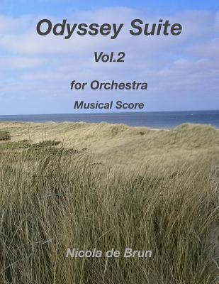 Read online Odyssey Suite Vol.2: For Orchestra - Musical Score - Nicola de Brun file in ePub