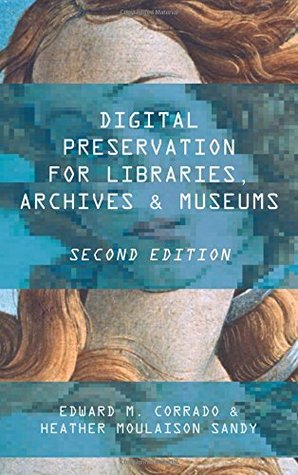 Download Digital Preservation for Libraries, Archives, and Museums - Edward M Corrado file in ePub