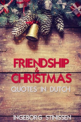 Download Friendship & Christmas Quotes in Dutch (In Dutch series Book 1) - Ingeborg Stinissen | PDF