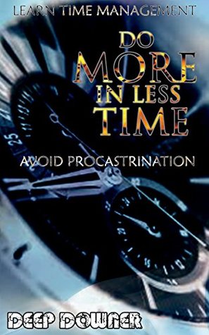Download Do More in LessTime!: Learn Time Management & avoid Procrastination. (How to Book 2) - Deep Downer | ePub
