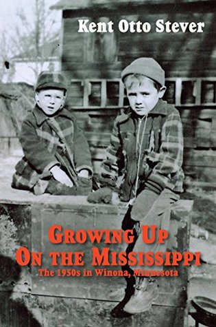 Read Growing Up On the Mississippi : The 1950s in Winona, Minnesota - Kent Otto Stever file in PDF