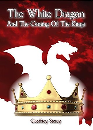 Read online The White Dragon and the Coming of the Kings: A Saga of Berenicia - Geoffrey Storey file in ePub