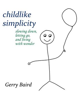 Download Childlike Simplicity: Slowing Down, Letting Go and Living With Wonder - Gerry Baird file in PDF