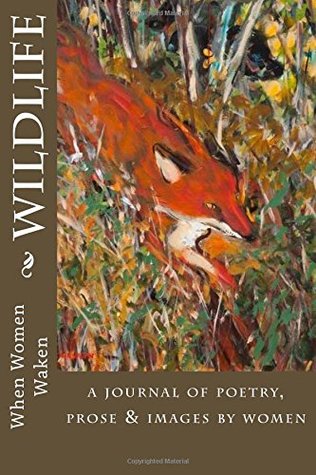 Download When Women Waken - Wildlife: A Journal of Poetry, Prose & Images by Women: Volume 7 - When Women Waken | ePub