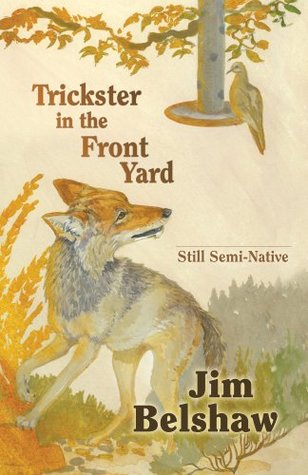 Read online Trickster in the Front Yard: Still Semi-Native - Jim Belshaw | ePub