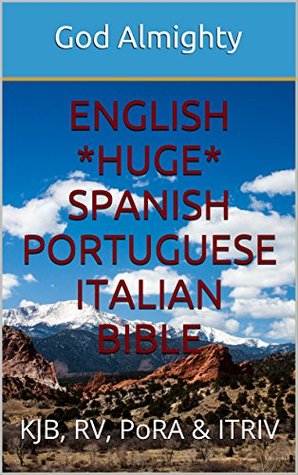Download English *HUGE* Spanish Portuguese Italian Bible: KJB, RV, PAR & ITRIV (Parallel Bible Halseth Book 1) - Anonymous | PDF