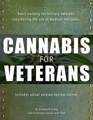 Download Veterans Guide to using Medical Marijuana as an Alternative Therapy: Many military veterans find medical cannabis to be a natural treatment for many ailments, including PTSD. Find out the basics. - Elizabeth Crane | PDF