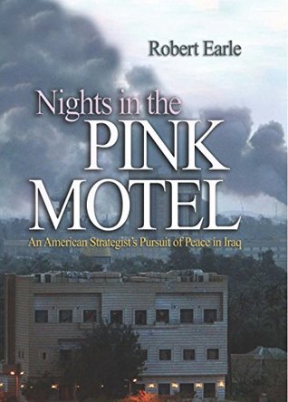Read Nights in the Pink Motel: An American Strategist's Pursuit of Peace in Iraq - Robert Earle file in PDF