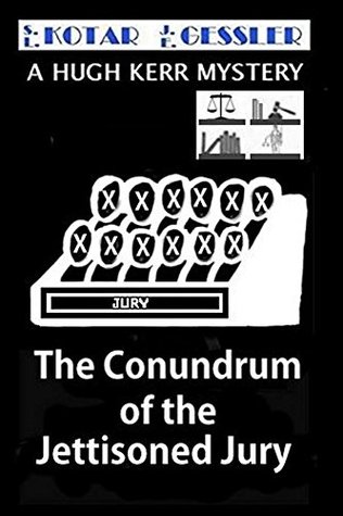 Read online The Conundrum of the Jettisoned Jury: The Hugh Kerr Mystery Book VIII (The Hugh Kerr Mystery Series 8) - S.L. Kotar file in PDF