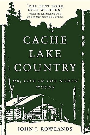 Read Cache Lake Country: Or, Life in the North Woods - John J. Rowlands | PDF