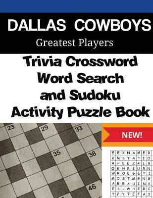 Read online Dallas Cowboys Trivia Crossword, Wordsearch and Sudoku Activity Puzzle Book: Greatest Players Edition - Mega Media Depot file in PDF