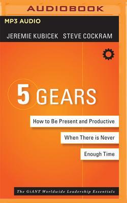 Read 5 Gears: How to Be Present and Productive When There Is Never Enough Time - Jeremie Kubicek file in PDF