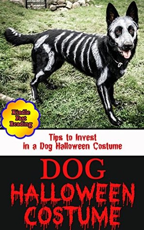 Read Dog Halloween Costume: Tips to Invest in a Dog Halloween Costume - Stacie Miller | ePub