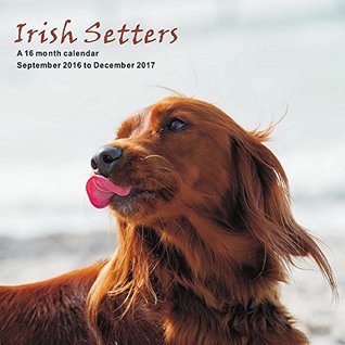 Download Irish Setters Calendar - 2017 Wall Calendars - Calendar 2016 - Dog Breed Calendars - Monthly Wall Calendar by Magnum - NOT A BOOK file in PDF