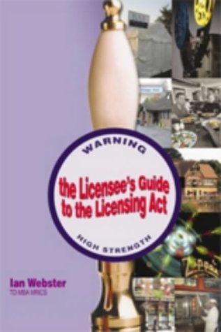 Read The Licensee's Guide to the Licensing Act 2003 - Ian Webster | PDF