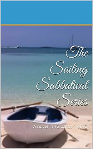 Read The Sailing Sabbatical Series: A novel in 12 parts. 1 of 12 (Give A Man A Foot) - Terry Reed file in PDF