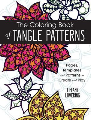 Download The Coloring Book of Tangle Patterns: Pages, Templates and Patterns to Create and Play - Tiffany Lovering file in ePub