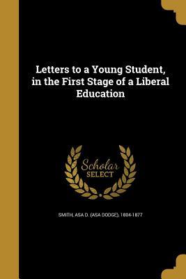 Download Letters to a Young Student, in the First Stage of a Liberal Education - Asa D (Asa Dodge) 1804-1877 Smith | ePub