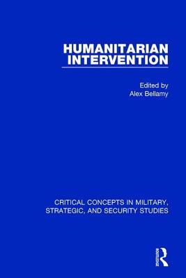 Read online Humanitarian Intervention: Critical Concepts in Military, Strategic and Security Studies - Alex J. Bellamy | ePub