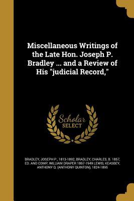 Download Miscellaneous Writings of the Late Hon. Joseph P. Bradley  and a Review of His Judicial Record - William Draper Lewis file in ePub