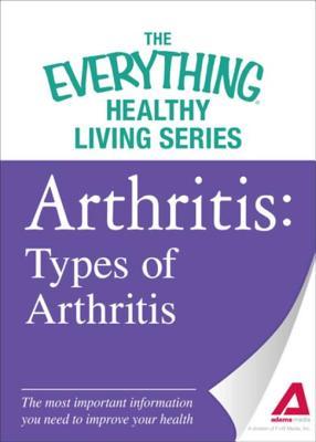 Download Arthritis: Types of Arthritis: The most important information you need to improve your health - Adams Media file in ePub