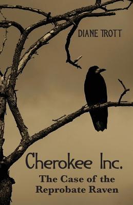 Read The Case of the Reprobate Raven: Series: Cherokee, Inc - Diane Trott file in ePub