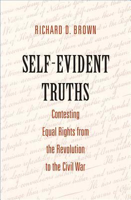 Download Self-Evident Truths: Contesting Equal Rights from the Revolution to the Civil War - Richard D. Brown file in ePub