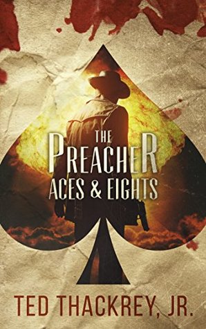 Read online The Preacher: Aces and Eights (A Preacher Thriller Book 2) - Ted Thackrey Jr. file in ePub