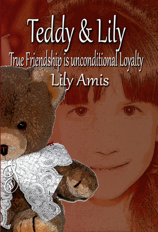 Read Teddy & Lily - True Friendship is unconditional Loyalty - Lily Amis file in PDF