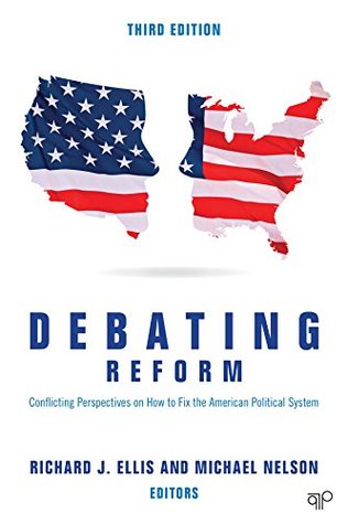 Download Debating Reform: Conflicting Perspectives on How to Fix the American Political System - Richard J. Ellis | PDF