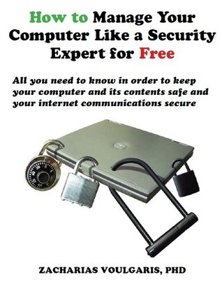 Read How to Manage Your Computer Like a Security Expert for Free - Zacharias Voulgaris | PDF