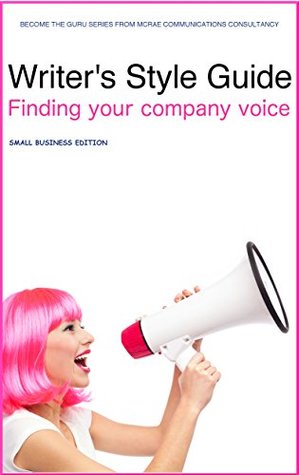 Read Writer's Style Guide: Finding your company voice (Become the Guru Book 1) - Evie McRae | PDF