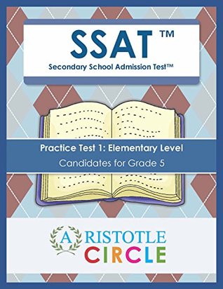 Read SSAT (Secondary School Administration Test) Practice Test 1: Elementary Level, Candidates for Grade 5 - Aristotle Circle file in PDF