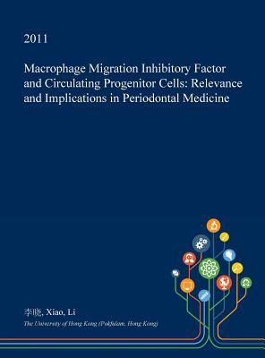 Read Macrophage Migration Inhibitory Factor and Circulating Progenitor Cells: Relevance and Implications in Periodontal Medicine - Xiao Li | ePub