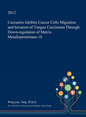 Read online Curcumin Inhibits Cancer Cells Migration and Invasion of Tongue Carcinoma Through Down-Regulation of Matrix Metalloproteinase-10 - Wing-Yan Tang | ePub