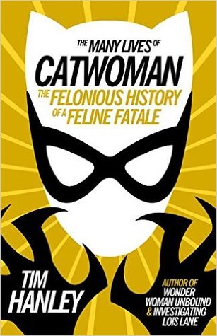 Download The Many Lives of Catwoman: The Felonious History of a Feline Fatale - Tim Hanley file in PDF